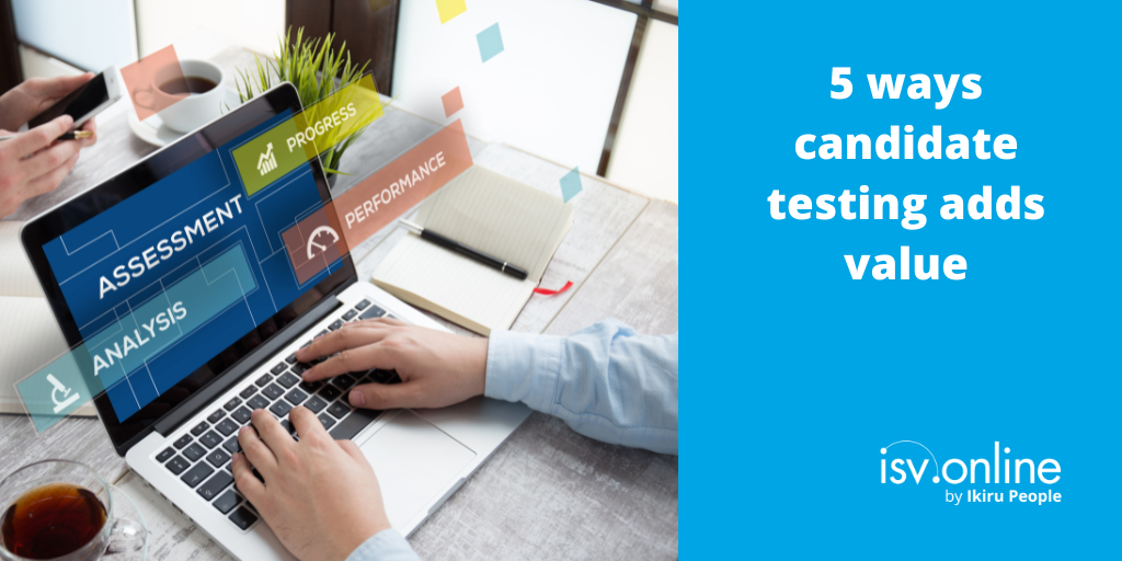 5 ways candidate testing adds value