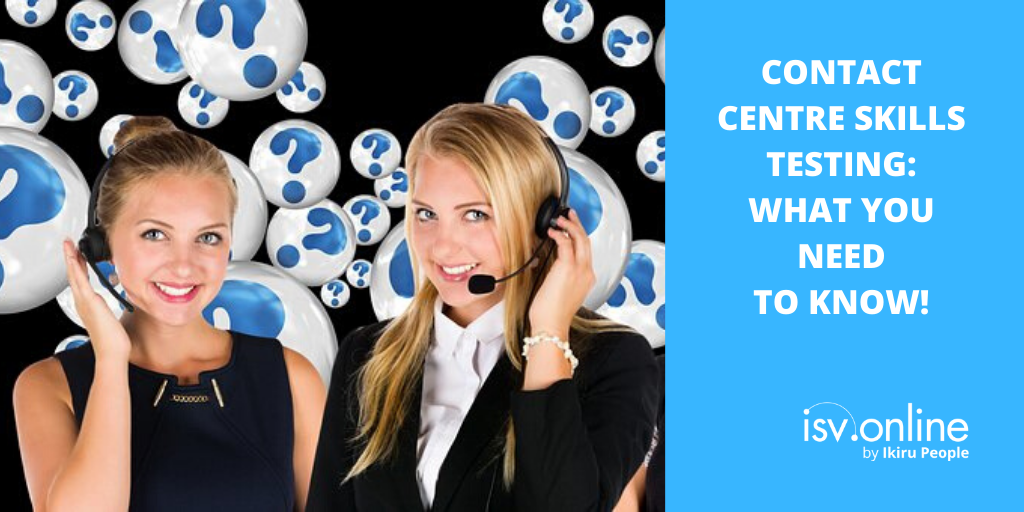 Contact centre skills testing – What you need to know!