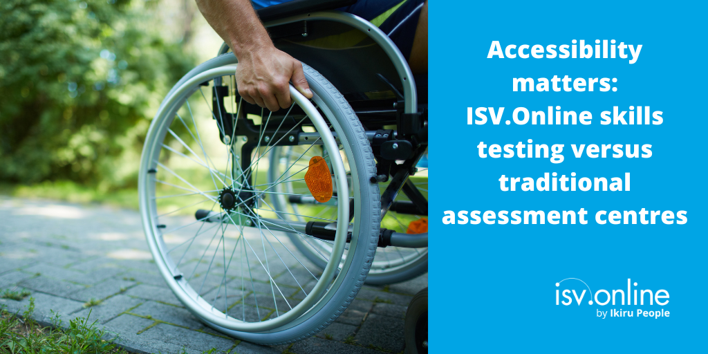 Accessibility matters: ISV.Online skills testing versus traditional assessment centres